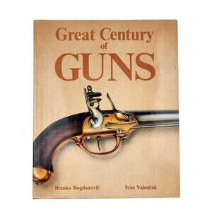 Great Century of Guns Branko Bogdanovic Ivan Valencak 1st American Edition 1986